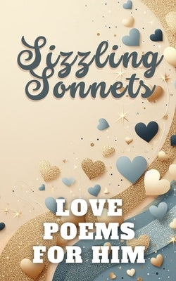 Sizzling Sonnets Love Poems For Him: Aesthetic Gold Beige Blue White Cover Design Paperback Blurb