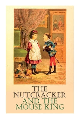 The Nutcracker and the Mouse King by Hoffmann, E. T. a.