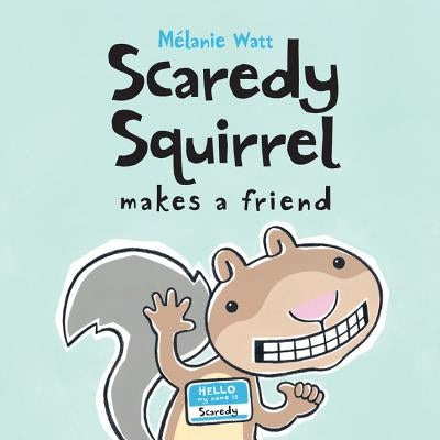 Scaredy Squirrel Makes a Friend Paperback Kids Can Press