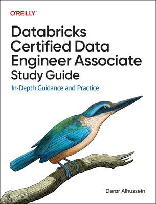 Databricks Certified Data Engineer Associate Study Guide: In-Depth Guidance and Practice Paperback O'Reilly Media