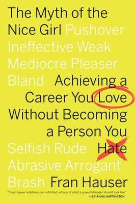 The Myth of the Nice Girl: Achieving a Career You Love Without Becoming a Person You Hate Paperback Harper Business