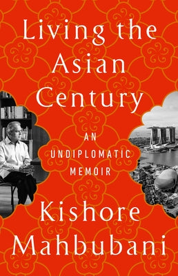 Living the Asian Century: An Undiplomatic Memoir Paperback PublicAffairs