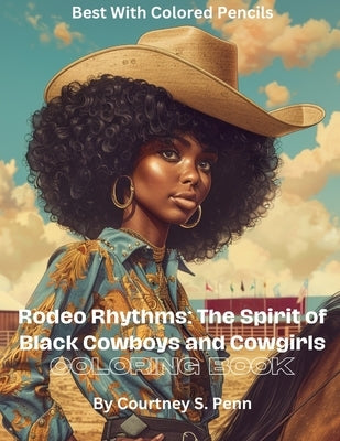 Rodeo Rhythms: The Spirit of Black Cowboys and Cowgirls by Penn, Courtney S.
