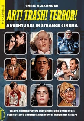 Art! Trash! Terror!: Adventures in Strange Cinema Paperback Headpress