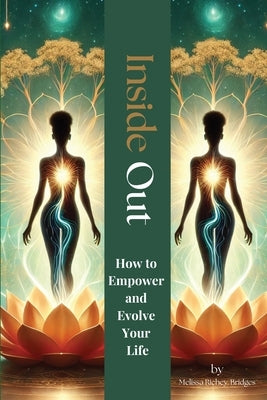 Inside Out: How to Empower and Evolve Your Life by Richey-Bridges, Melissa