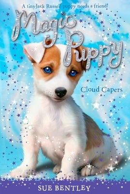 Cloud Capers: Magic Puppy # 3 by Bentley, Sue
