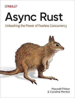 ASYNC Rust: Unleashing the Power of Fearless Concurrency Paperback O'Reilly Media