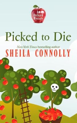Picked to Die: An Orchard Mystery by Connolly, Sheila