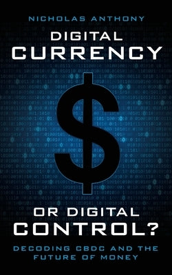 Digital Currency or Digital Control?: Decoding CBDC and the Future of Money Paperback Cato Institute