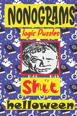 Nonogram logic Puzzle Shit helloween: Japanese Crossword Picture Logic Puzzles giddlers Paperback Independently Published