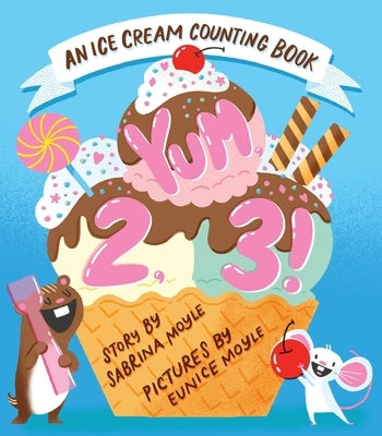 Yum, 2, 3! (a Hello!lucky Know & Grow Book): An Ice Cream Counting Book (a Board Book) Board Book Abrams Appleseed