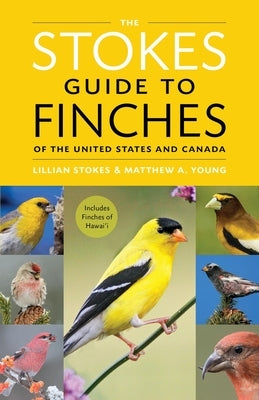 The Stokes Guide to Finches of the United States and Canada Paperback Little Brown and Company