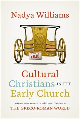 Cultural Christians in the Early Church: A Historical and Practical Introduction to Christians in the Greco-Roman World Paperback Zondervan Academic