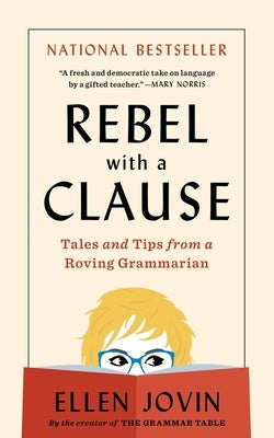 Rebel with a Clause: Tales and Tips from a Roving Grammarian Paperback Mariner Books