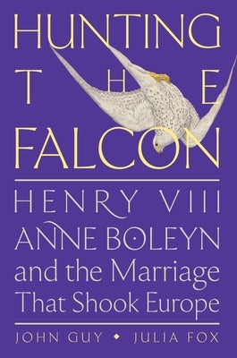 Paperback book cover of "Hunting the Falcon" by Harper Perennial, featuring historical imagery of Henry VIII and Anne Boleyn.