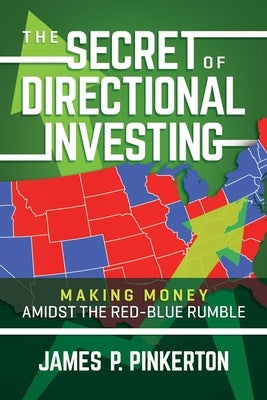 The Secret of Directional Investing: Making Money Amidst the Red-Blue Rumble Paperback Post Hill Press