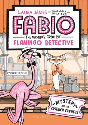 Fabio the World's Greatest Flamingo Detective: Mystery on the Ostrich Express Paperback Bloomsbury Publishing PLC