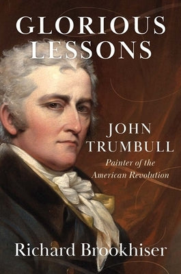 Glorious Lessons: John Trumbull, Painter of the American Revolution Paperback Yale University Press