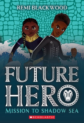 Mission to Shadow Sea (Future Hero #2) Paperback Scholastic Press