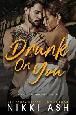 Drunk on You: An Age Gap, Enemies to Lovers, Fake Engagement, Office Romance Paperback Nikki Ash, Inc.