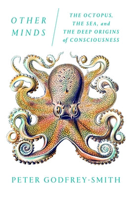 Other Minds: The Octopus, the Sea, and the Deep Origins of Consciousness Paperback Farrar, Straus and Giroux