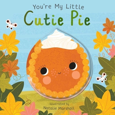You're My Little Cutie Pie board book by Silver Dolphin Books featuring colorful illustrations and playful typography.