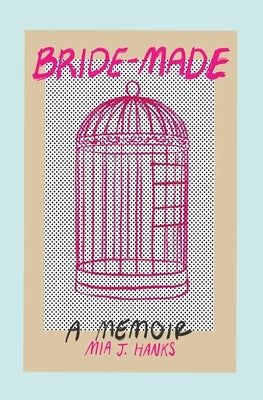Bride-Made: A Memoir Paperback MIA J. Hanks