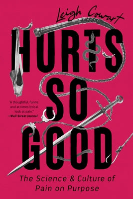 Hurts So Good: The Science and Culture of Pain on Purpose Paperback PublicAffairs