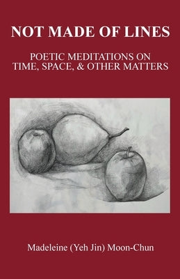 Not Made of Lines: Poetic Meditations on Time, Space, & Other Matters Paperback Eastwind Books of Berkeley