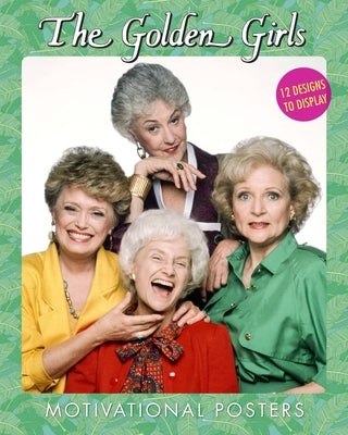 The Golden Girls Motivational Posters: 12 Designs to Display Paperback RP Studio