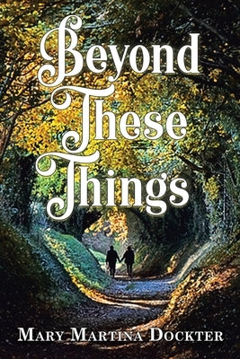 Beyond These Things Paperback West Point Print and Media LLC