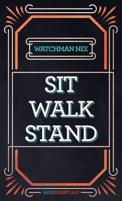 Sit, Walk, Stand: The Process of Christian Maturity by Nee, Watchman