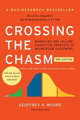 Crossing the Chasm, 3rd Edition: Marketing and Selling Disruptive Products to Mainstream Customers Paperback Harper Business