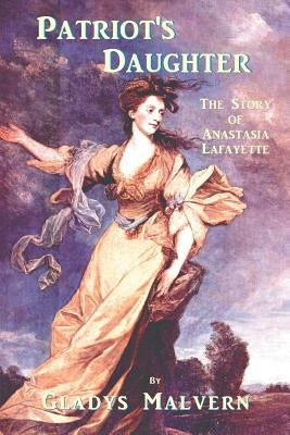 Patriot's Daughter: The Story of Anastasia Lafayette by Houston, Susan