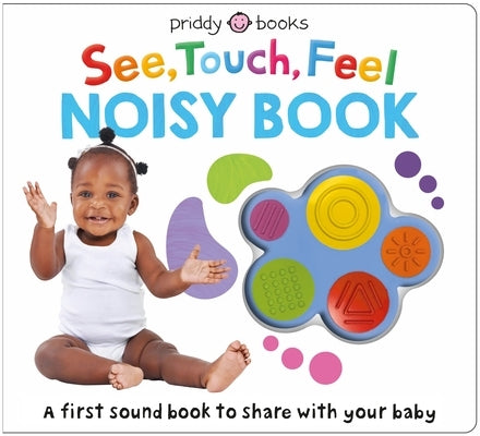 Colorful pages of the See, Touch, Feel Noisy Board Book by Priddy Books US, designed for babies to explore sounds and textures.