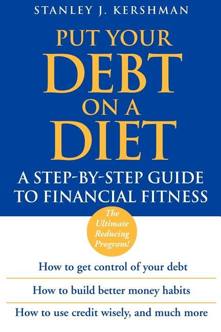 Put Your Debt on a Diet: A Step-By-Step Guide to Financial Fitness Paperback Wiley