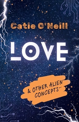 Paperback copy of "Love and Other Alien Concepts" by Camo Publishing, featuring a colorful cover with alien-themed artwork.