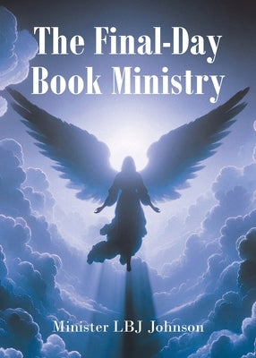 The Final-Day Book Ministry: God's Holy World Revealed Paperback Christian Faith Publishing