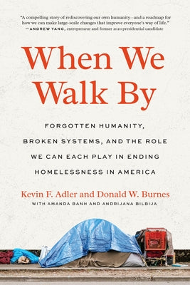 When We Walk by: Forgotten Humanity, Broken Systems, and the Role We Can Each Play in Ending Homelessness in America Paperback North Atlantic Books