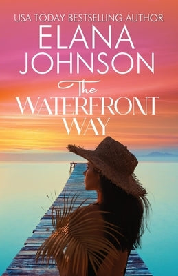 The Waterfront Way: Sweet Romance & Women's Friendship Fiction Paperback Aej Creative Works