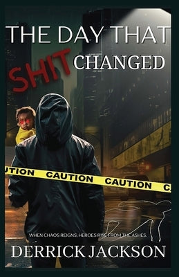 The Day That Shit Changed by Jackson, Derrick