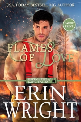 Flames of Love: A Friends-with-Benefits Fireman Romance (Large Print) by Wright, Erin