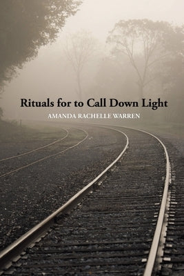 Rituals for to Call Down Light Paperback Finishing Line Press