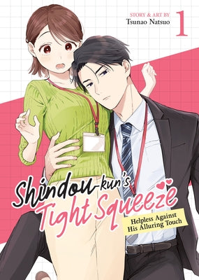 Shindou-Kun's Tight Squeeze: Helpless Against His Alluring Touch Vol. 1 by Natsuo, Tsunao