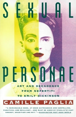 Sexual Personae: Art & Decadence from Nefertiti to Emily Dickinson Paperback Vintage
