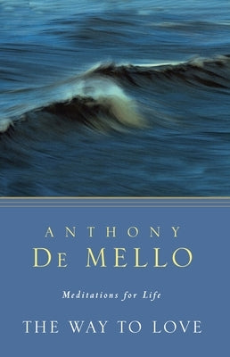 The Way to Love: Meditations for Life Paperback Image