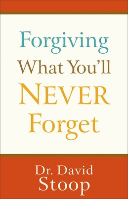 Forgiving What You'll Never Forget Paperback Fleming H. Revell Company