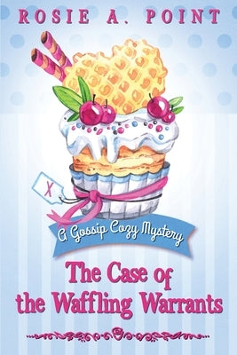 The Case of the Waffling Warrants by Point, Rosie A.