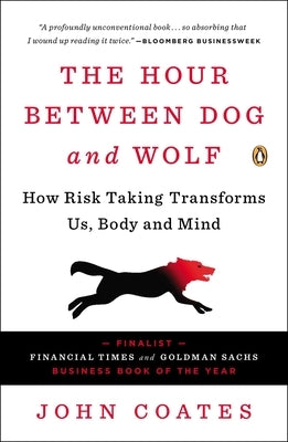 The Hour Between Dog and Wolf: How Risk Taking Transforms Us, Body and Mind Paperback Penguin Books