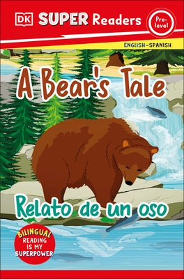 DK Super Readers Pre-Level Bilingual a Bear's Tale  " Relato de Un Oso by DK